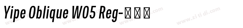 Yipe Oblique W05 Reg字体转换